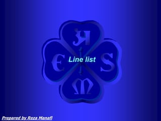 Line list
Prepared by Reza Manafi
 
