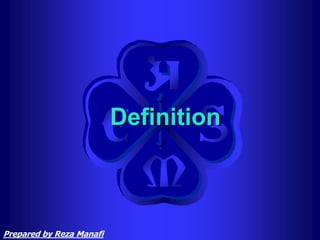 Definition
Prepared by Reza Manafi
 