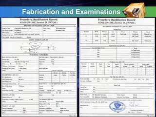 Fabrication and Examinations
 
