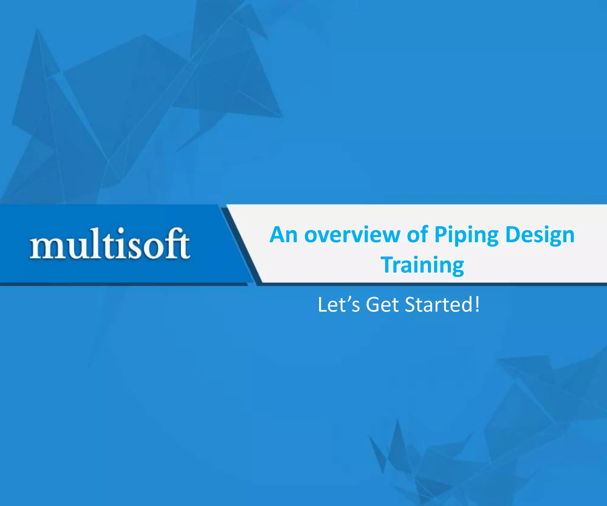 Piping Design Training @ Multisoft Systems | PPT