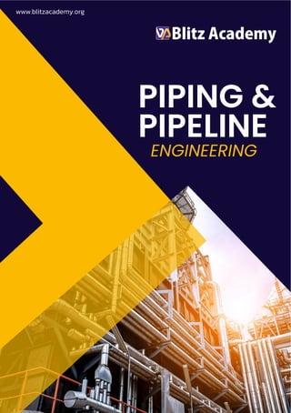 PIPING &
PIPELINE
ENGINEERING
www.blitzacademy.org
 