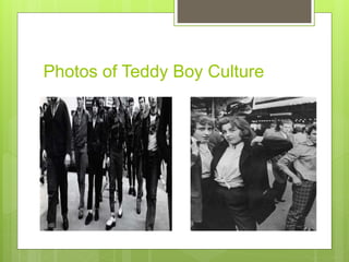 Photos of Teddy Boy Culture
 