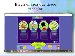 Elegir el área que desee
trabajar
 