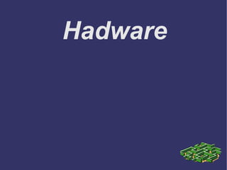 Hadware
 