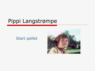 Pippi Langstrømpe Start spillet 