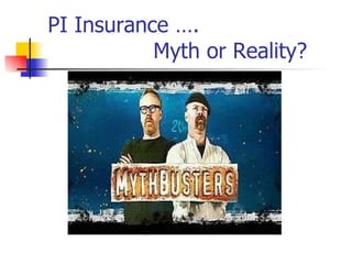 PI Insurance …. Myth or Reality? 