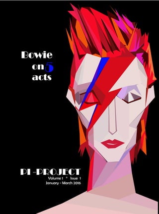PI -PROJECT
Volume 1 ° Issue 1
January - March 2016
on
acts
5
Bowie
 