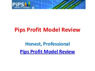Pips Profit Model Review

   Honest, Professional
 Pips Profit Model Review
 