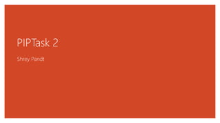 PIPTask 2
Shrey Pandt