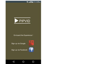 On-board the Experience !
PIPVID
Sign up via Google
Sign up via Facebook
 