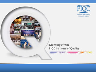 PIQC Institute of Quality
Greetings from
 