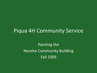 Piqua 4H Community Service Painting the  Neosho Community Building Fall 2009 