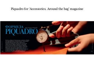 Piquadro for ‘Accessories. Around the bag’ magazine
 