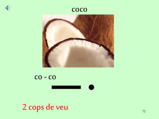 72
coco
co - co
2 cops de veu
 