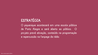 ESTRATÉGIA
Obs: Local da ação a definir.
 