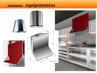 - COZINHAS - equipamentos
 
