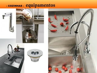 - COZINHAS - equipamentos
 