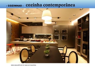 www.casa.abril.com.br casa-cor-maranhao
- cozinha contemporânea -
 