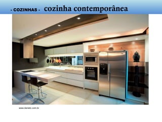 www.danietc.com.br
- cozinha contemporânea -
 