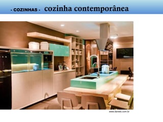 www.danietc.com.br
- cozinha contemporânea -
 