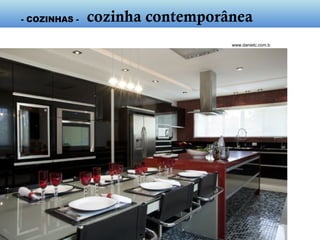 www.danietc.com.b
- cozinha contemporânea -
 