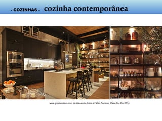 www.goretecolaco.com de Alexandre Lobo e Fábio Cardoso. Casa Cor Rio 2014
- cozinha contemporânea -
 