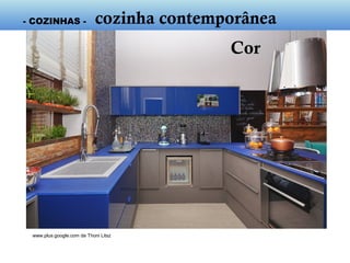 www.plus.google.com de Thoni Litsz
- cozinha contemporânea -
 