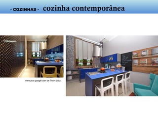 www.radardecoracao.com.brdeLuizFernandoGrabowsky
- cozinha contemporânea -
 