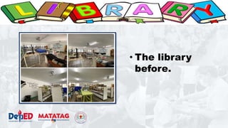 • The library
before.
 