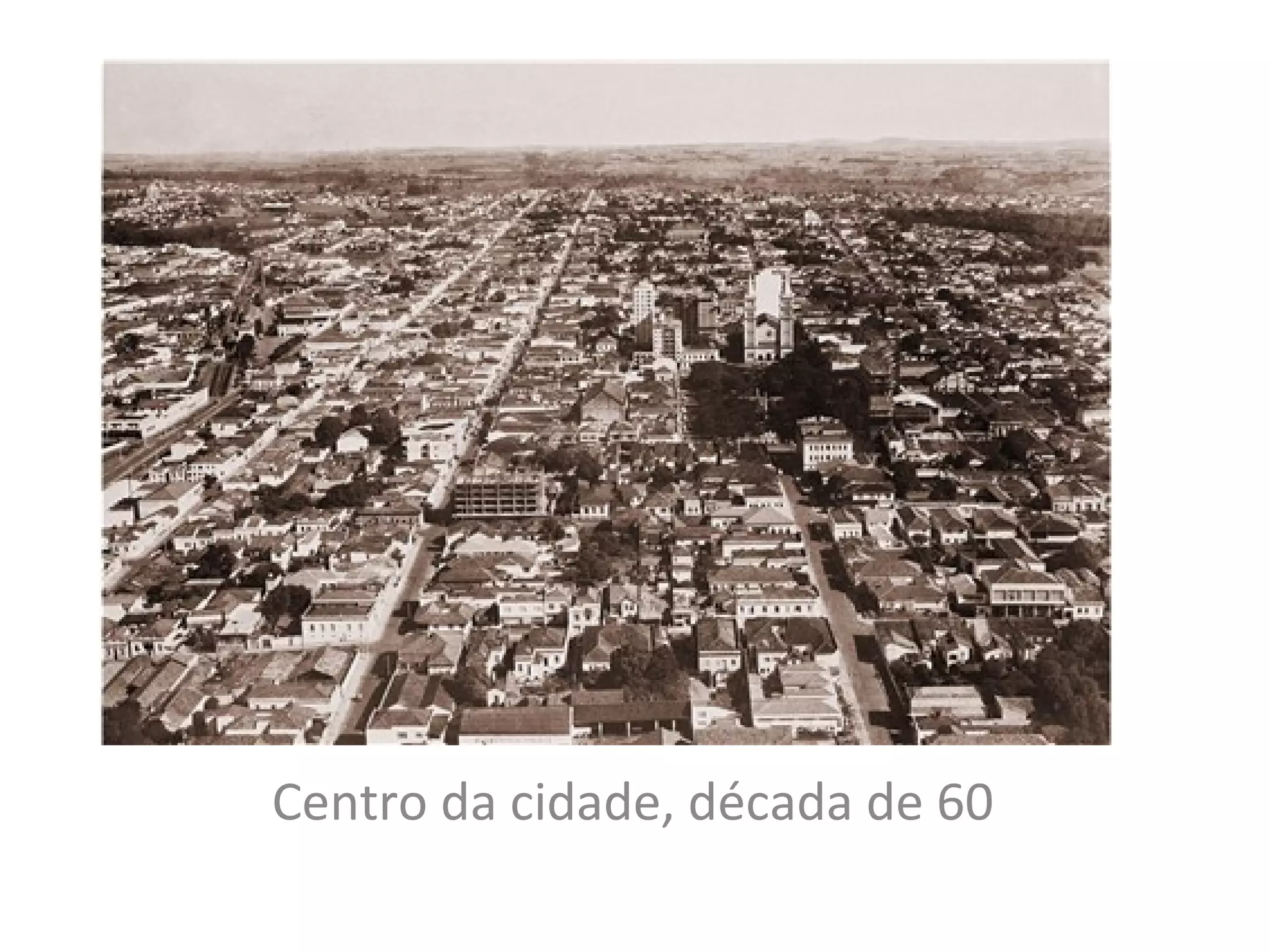 Centro da cidade, década de 60
 