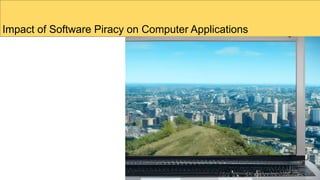 Impact of Software Piracy on Computer Applications
 