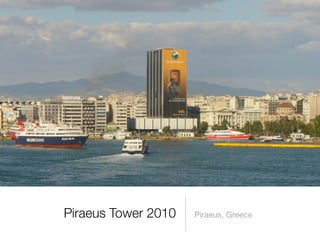 Piraeus Tower 2010   Piraeus, Greece
 
