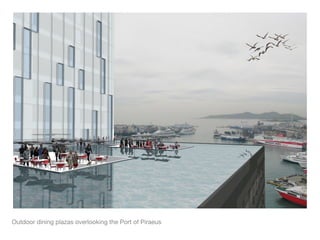 Outdoor dining plazas overlooking the Port of Piraeus
 