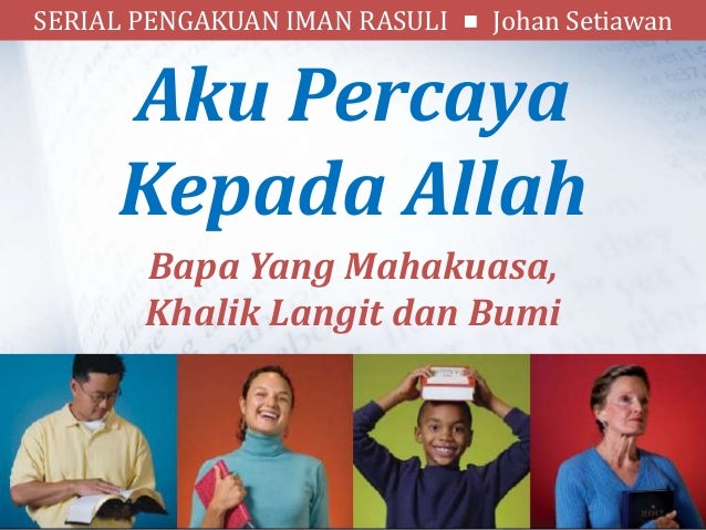 Aku Percaya Kepada Allah Bapa PIR Aku Percaya kepada Allah Bapa Yang Mahakuasa Khalik Langit & Bumi