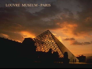 LOUVRE  MUSEUM - PARIS 