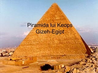 Piramida lui Keops Gizeh-Egipt 