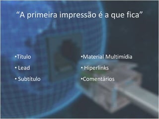 “A primeira impressão é a que fica”
 