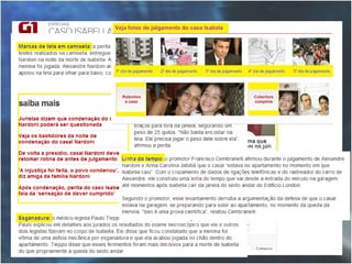 Nora Paul e Cristina Fiebich
“Se o usuário pode alterar a ordem de acesso – a ordem em que a
matéria é contada –, o conteúdo é não-linear. O conteúdo não-
linear pode ser acessado da maneira que o usuário desejar. É ele
quem determina a ordem da narrativa; ele pode escolher começar
em mais de um lugar, e pode saltar uma ou mais partes da
matéria, de acordo com o que decidir. Cada segmento da matéria
é uma matéria em si mesma. As matérias não lineares são
projetadas tendo em mente a exploração individual”.
 