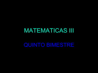 MATEMATICAS II I QUINTO  BIMESTRE 