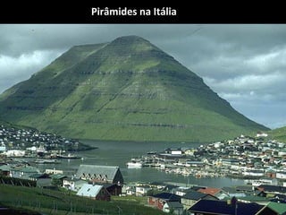 Pirâmides na Itália
 