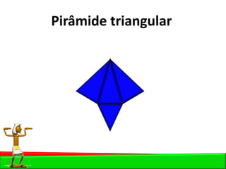 Pirâmide triangular
 