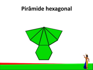 Pirâmide hexagonal
 