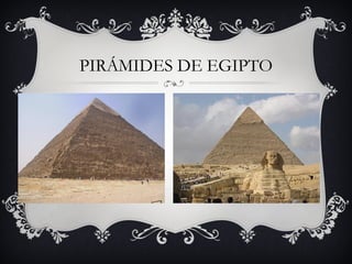 PIRÁMIDES DE EGIPTO

 