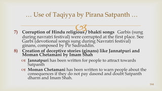 Corruption of Hindu religious / bhakti songs: Garbis(sung during navratri festival) were corrupted at the first place. See...