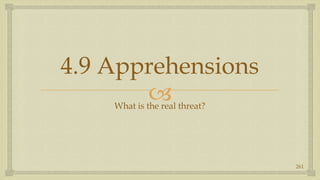 4.9 Apprehensions,[object Object],What is the real threat?,[object Object],261,[object Object]