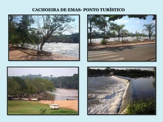 CACHOEIRA DE EMAS- PONTO TURÍSTICO
 