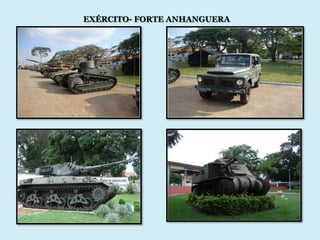 EXÉRCITO- FORTE ANHANGUERA
 