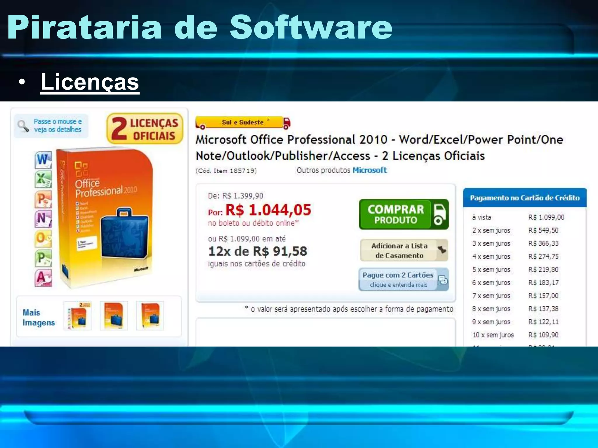 Pirataria de Software
• Licenças
 