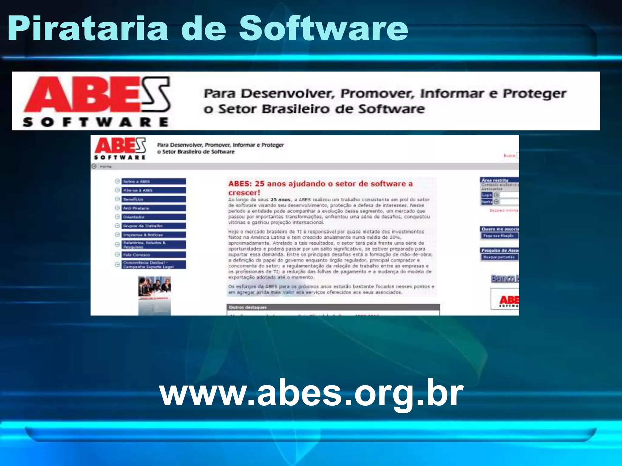 Pirataria de Software




       www.abes.org.br
 