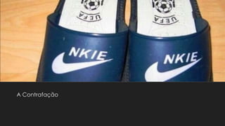 A Contrafação
 